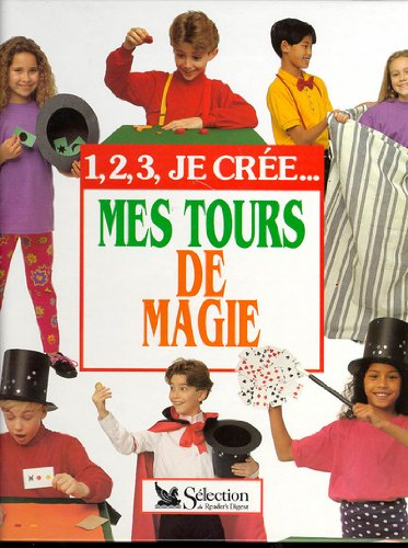 Mes tours de magie : 1, 2, 3, je crée...