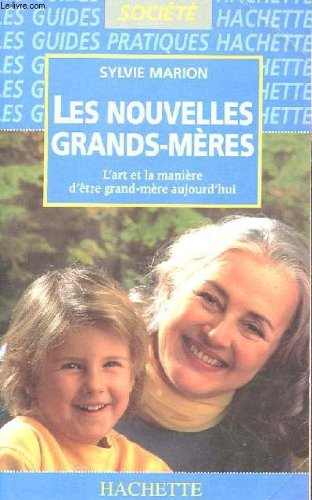 Les nouvelles grands-mères : l'art et la manière d'être grand-mère aujourd'hui