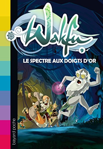 Wakfu. Vol. 9. Le spectre aux doigts d'or