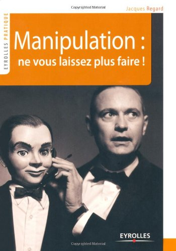 Manipulation : ne vous laissez plus faire !