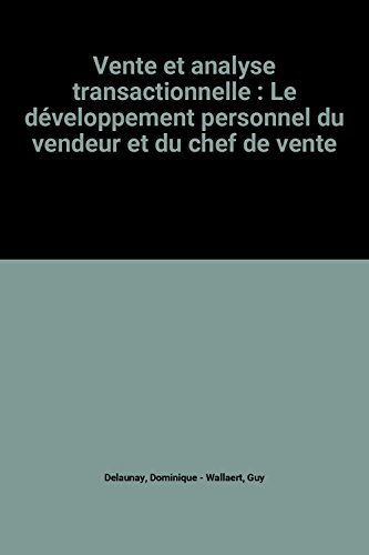 Vente et analyse transactionnelle : le développement personnel du vendeur et du chef de vente