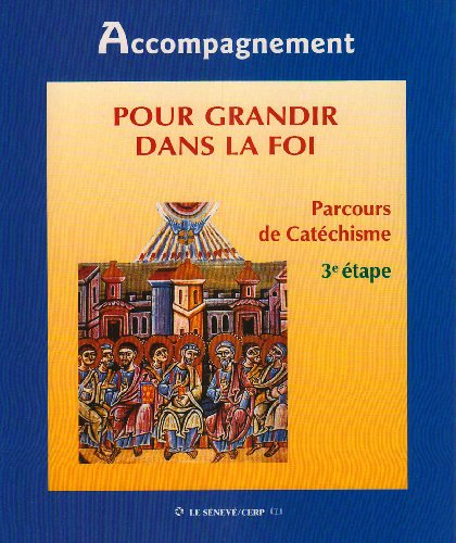 Pour grandir dans la foi : parcours de catéchisme, 3e étape : guide animateur CM2