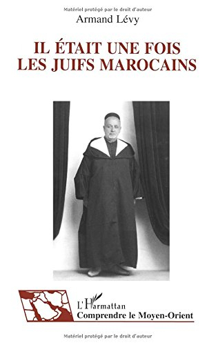 Il était une fois les juifs marocains : témoignage et histoire de la vie quotidienne