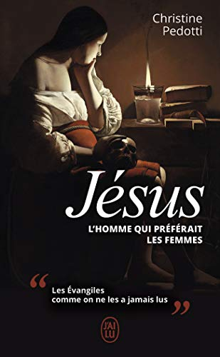Jésus : l'homme qui préférait les femmes