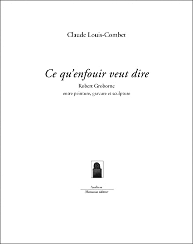 Ce qu'enfouir veut dire : Robert Groborne entre peinture, gravure et sculpture