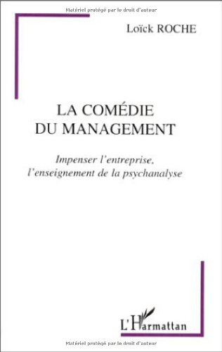 La comédie du management : impenser l'entreprise, l'enseignement de la psychanalyse