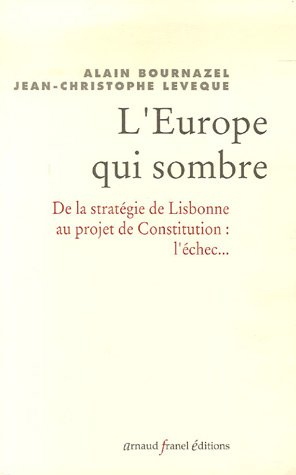 l'europe qui sombre : de la stratégie de lisbonne au projet de constitution européenne. l'échec