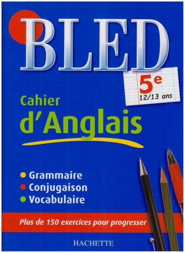 Bled cahier d'anglais 5e, 12-13 ans : grammaire, conjugaison, vocabulaire