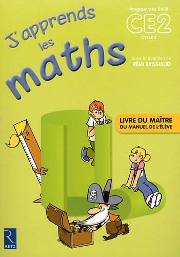 J'apprends les maths CE2 cycle 3, programme 2008 : livre du maître du manuel de l'élève