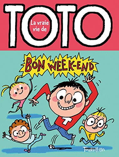 La vraie vie de Toto. Vol. 2. Bon week-end