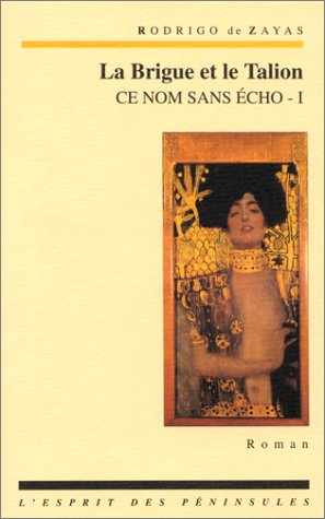 Ce nom sans écho. Vol. 1. La brigue et le talion. Le talion