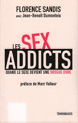 les sex-addicts / quand le sexe devient une drogue dure