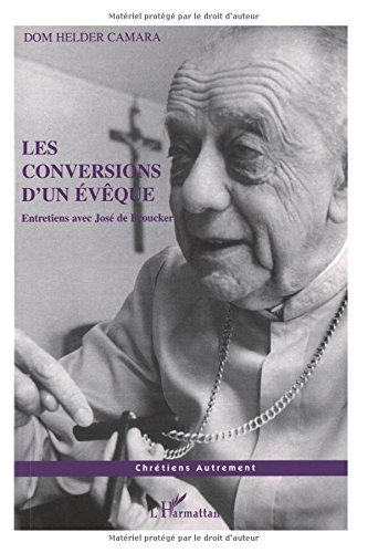 Les conversions d'un évêque : entretiens avec José de Broucker