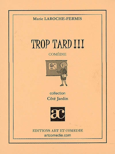 Trop tard ! : comédie