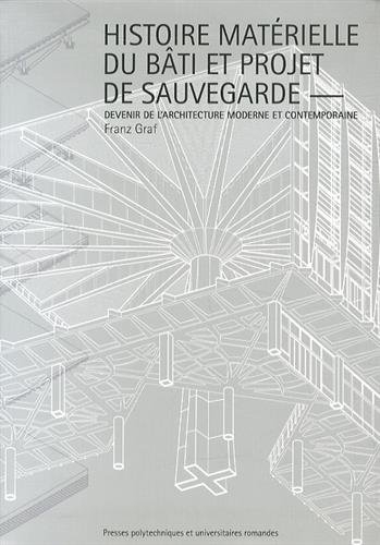 Histoire matérielle du bâti et projet de sauvegarde : devenir de l'architecture moderne et contempor