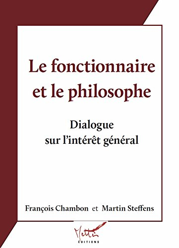 Le fonctionnaire et le philosophe : Dialogue sur l'intérêt général