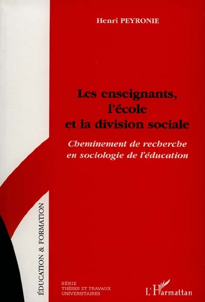 Les enseignants, l'école et la division sociale : cheminement de recherche en sociologie de l'éducat