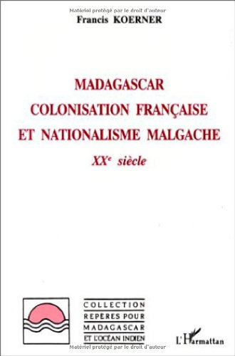 Madagascar, colonisation française et nationalisme malgache : XXe siècle