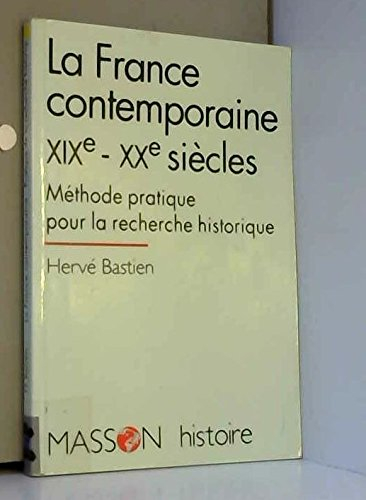 La France contemporaine, XIXe-XXe siècles : méthode pratique pour la recherche historique