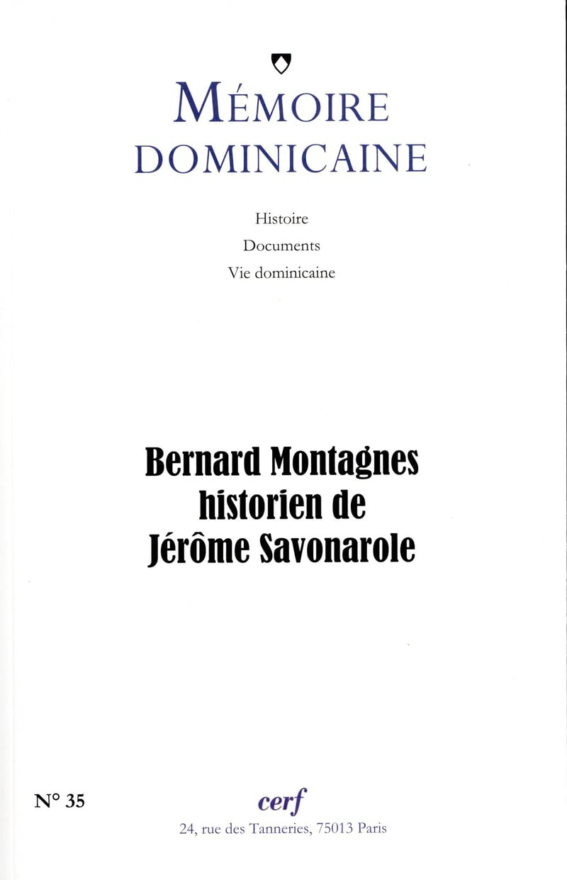 Mémoire dominicaine - numéro 35 Bernard Montagnes, historien de Jérôme Savonarole