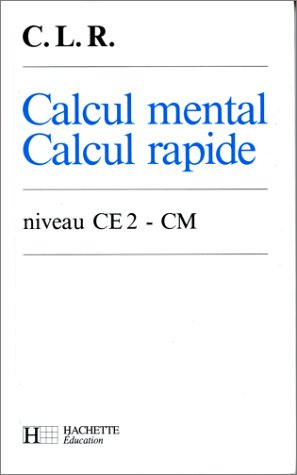 Calcul mental, calcul rapide : niveau CE2-CM