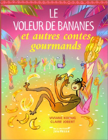Le voleur de bananes et autres contes gourmands