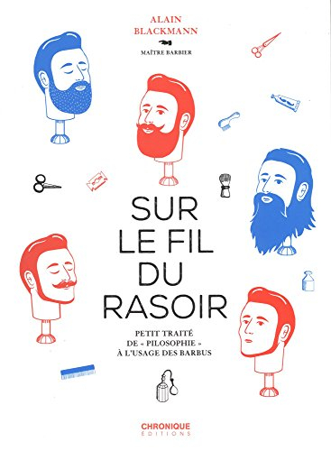Sur le fil du rasoir : petit traité de philosophie à l'usage des barbus