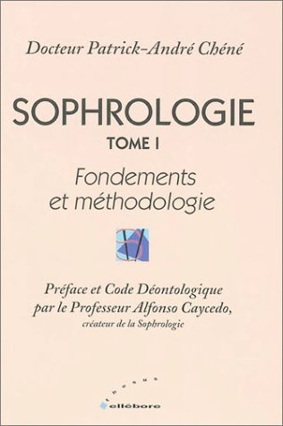 sophrologie, tome 1 : fondements et méthodologie
