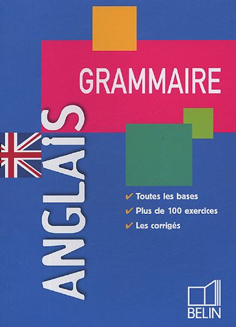 Anglais, grammaire : toutes les bases, plus de 100 exercices, les corrigés