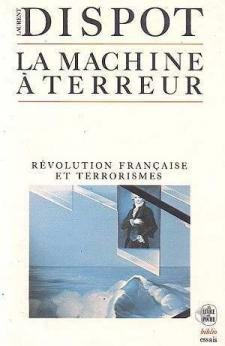 La Machine à terreur : de la Révolution française au terrorisme