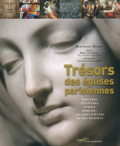 Trésors des églises parisiennes : peintures, sculptures, vitraux, mobilier... : les chefs-d'oeuvre d