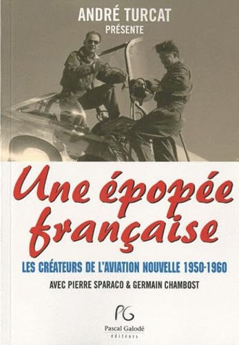 Une épopée française : les créateurs de l'aviation nouvelle 1950-1960