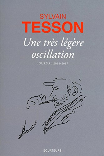 Une très légère oscillation : journal 2014-2017