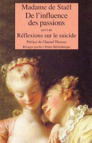 De l'influence des passions sur le bonheur des individus et des nations. Réflexions sur le suicide