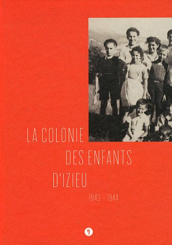 La colonie des enfants d'Izieu : 1943-1944