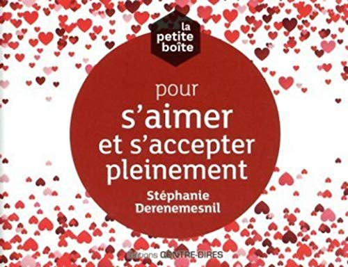 La petite boîte pour s'aimer et s'accepter pleinement