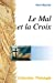 Le mal et la croix : la pensée chrétienne aux prises avec le mal