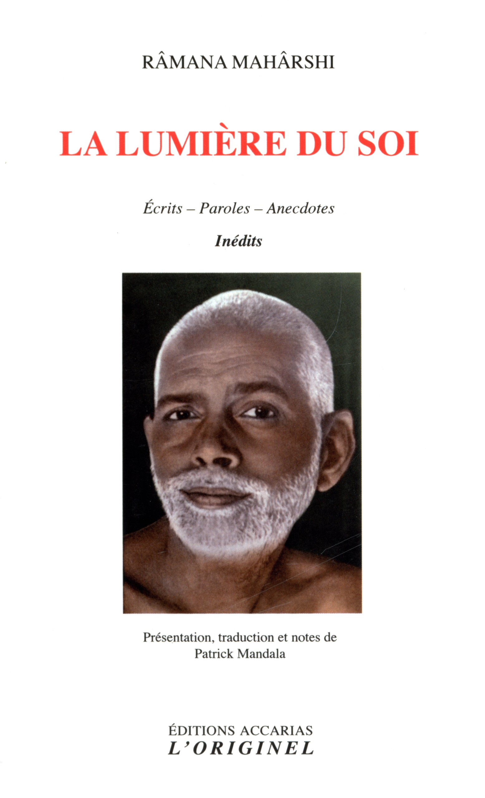 La lumière du soi : écrits, paroles, anecdotes : inédits
