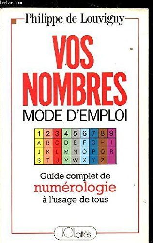 Vos nombres, mode d'emploi : guide complet de numérologie à l'usage de tous