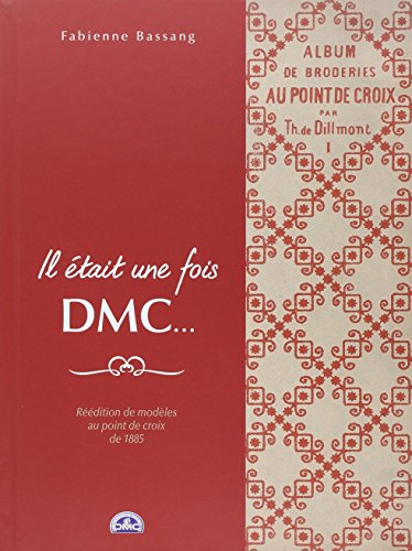 Il était une fois DMC... : réédition de modèles au point de croix de 1885