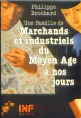 une famille de marchands et industriels du moyen-âge à nos jours