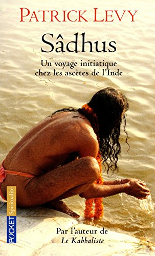 Sâdhus : un voyage initiatique chez les ascètes de l'Inde