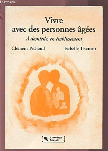 vivre avec des personnes âgées : À domicile, en établissement