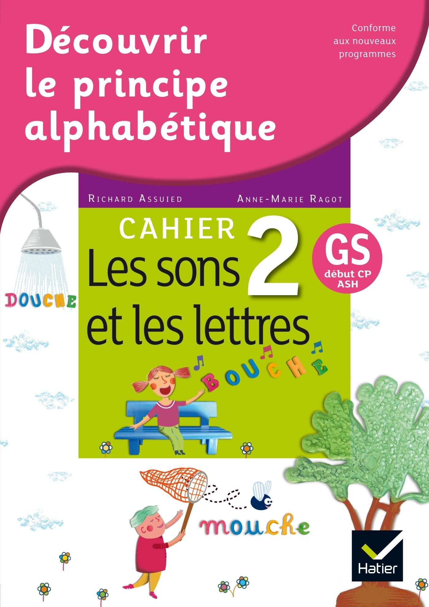 Découvrir le principe alphabétique, GS, début CP-ASH. Vol. 2. Les sons et les lettres