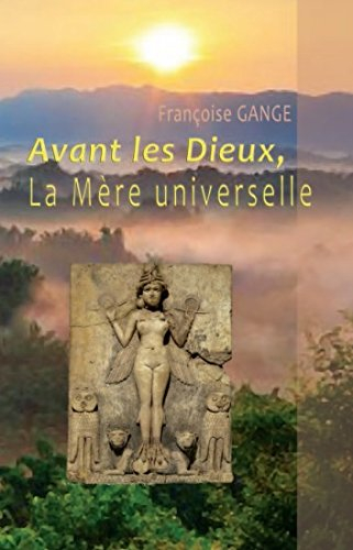 Avant les Dieux, la Mere Universelle