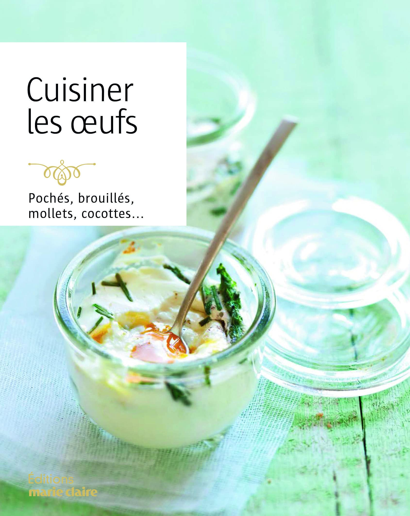 Cuisiner les oeufs : 100 recettes originales