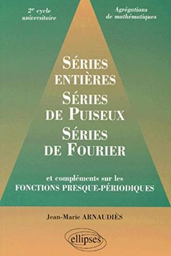 Séries entières, séries de Puiseux, séries de Fourier : et compléments sur les fonctions presque-pér