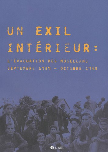 Un exil intérieur : l'évacuation des Mosellans de septembre 1939 à octobre 1940 : expositions, Saint