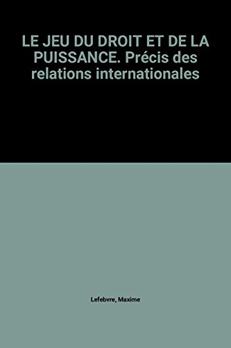 le jeu du droit et de la puissance. précis des relations internationales