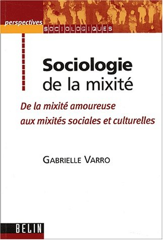 Sociologie de la mixité : de la mixité amoureuse aux mixités sociales et culturelles